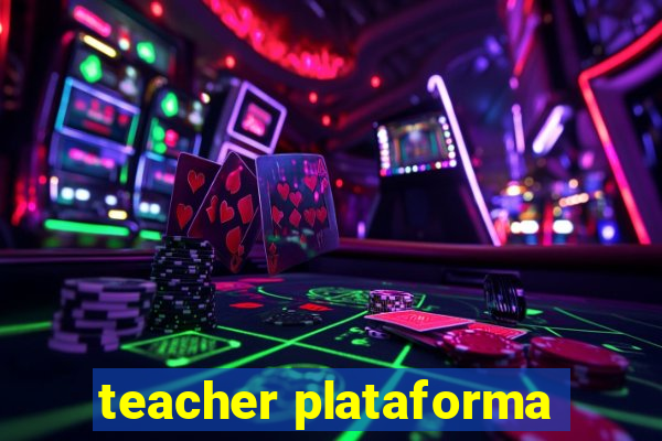 teacher plataforma